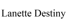 LANETTE DESTINY trademark