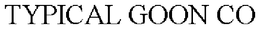 TYPICAL GOON CO trademark