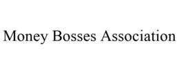 MONEY BOSSES ASSOCIATION trademark