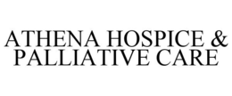 ATHENA HOSPICE & PALLIATIVE CARE trademark
