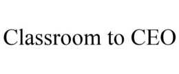 CLASSROOM TO CEO trademark
