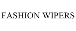 FASHION WIPERS trademark