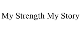 MY STRENGTH MY STORY trademark