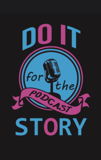DO IT FOR THE PODCAST STORY trademark