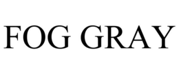 FOG GRAY trademark