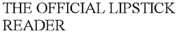THE OFFICIAL LIPSTICK READER trademark