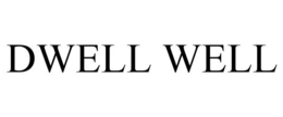DWELL WELL trademark