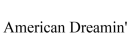 AMERICAN DREAMIN' trademark