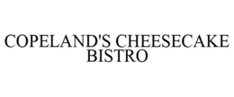 COPELAND'S CHEESECAKE BISTRO trademark