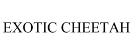 EXOTIC CHEETAH trademark