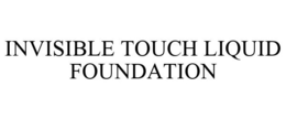 INVISIBLE TOUCH LIQUID FOUNDATION trademark