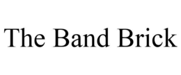 THE BAND BRICK trademark