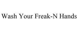 WASH YOUR FREAK-N HANDS trademark