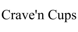 CRAVE'N CUPS trademark