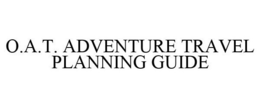 O.A.T. ADVENTURE TRAVEL PLANNING GUIDE trademark