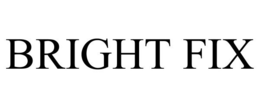 BRIGHT FIX trademark