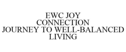 EWC JOY CONNECTION JOURNEY TO WELL-BALANCED LIVING trademark