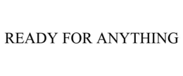 READY FOR ANYTHING trademark