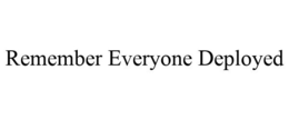REMEMBER EVERYONE DEPLOYED trademark