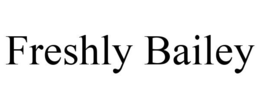 FRESHLY BAILEY trademark
