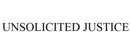 UNSOLICITED JUSTICE trademark