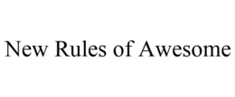 NEW RULES OF AWESOME trademark