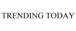 TRENDING TODAY trademark
