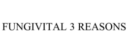 FUNGIVITAL 3 REASONS trademark