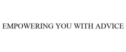 EMPOWERING YOU WITH ADVICE trademark