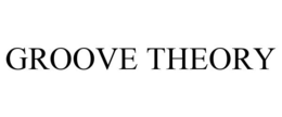 GROOVE THEORY trademark