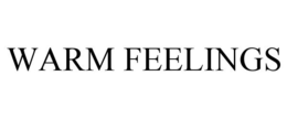 WARM FEELINGS trademark