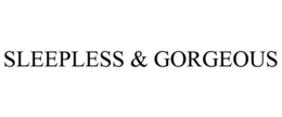 SLEEPLESS & GORGEOUS trademark
