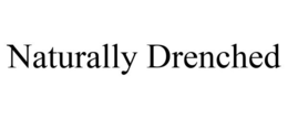 NATURALLY DRENCHED trademark