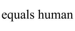 EQUALS HUMAN trademark