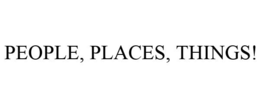 PEOPLE, PLACES, THINGS! trademark