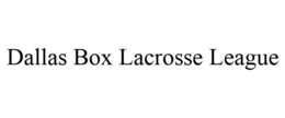 DALLAS BOX LACROSSE LEAGUE trademark