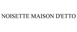 NOISETTE MAISON D'ETTO trademark