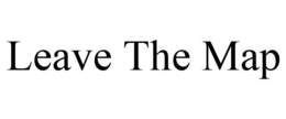 LEAVE THE MAP trademark