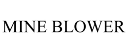 MINE BLOWER trademark