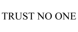 TRUST NO ONE trademark