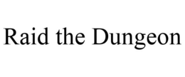 RAID THE DUNGEON trademark