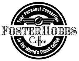 FOSTERHOBBS COFFEE YOUR PERSONAL CONNECTION TO THE WORLD'S FINEST COFFEE trademark