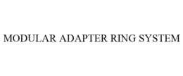 MODULAR ADAPTER RING SYSTEM trademark