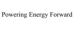 POWERING ENERGY FORWARD trademark