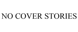 NO COVER STORIES trademark