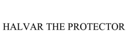 HALVAR THE PROTECTOR trademark