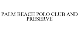 PALM BEACH POLO CLUB AND PRESERVE trademark