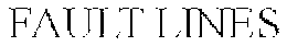 FAULT LINES trademark