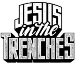 JESUS IN THE TRENCHES trademark