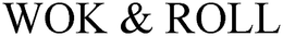 WOK & ROLL trademark